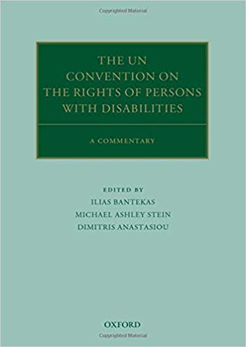 The UN Convention on the Rights of Persons with Disabilities:  A Commentary (Oxford Commentaries on International Law)